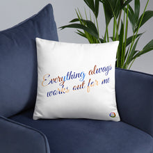 Load image into Gallery viewer, &quot;Everything Always Works Out for Me&quot; 18&quot;x18&quot; Throw Pillow
