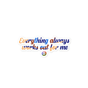 "Everything Always Works Out for Me" Bubble-free sticker