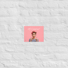 Load image into Gallery viewer, Paper Poster - Of Course - Pink
