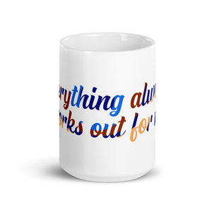 "Everything Always Works Out for Me" White glossy mug